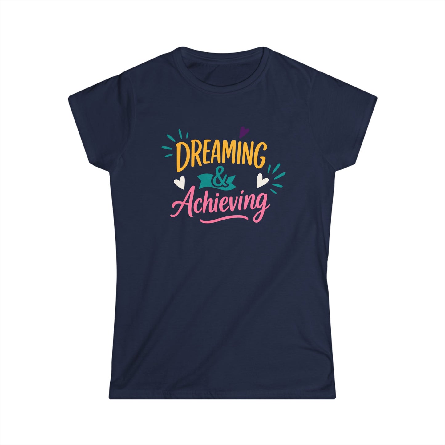 Dreaming & Achieving Women's Softstyle Tee