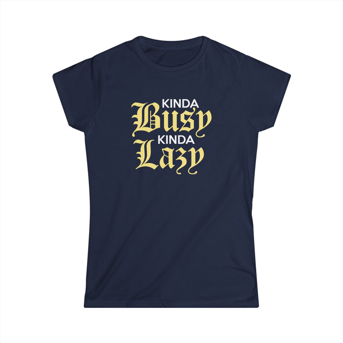 Kinda Busy Kinda Lazy Women's Softstyle Tee