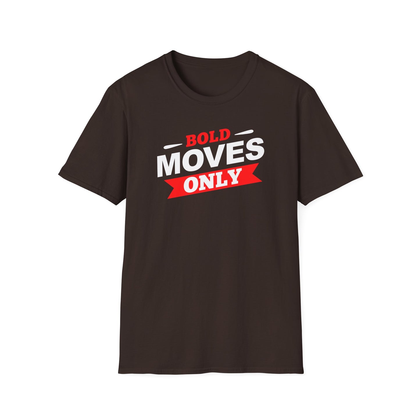 Bold Moves Only Unisex T-Shirt - Risk-Takers and Dream-Chasers Tee
