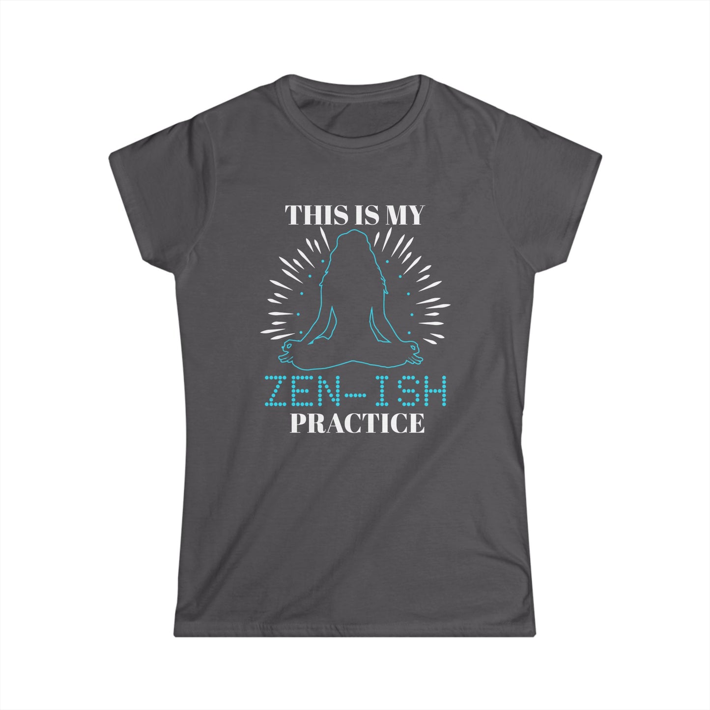 Zen-ish Practice Women's Softstyle Tee