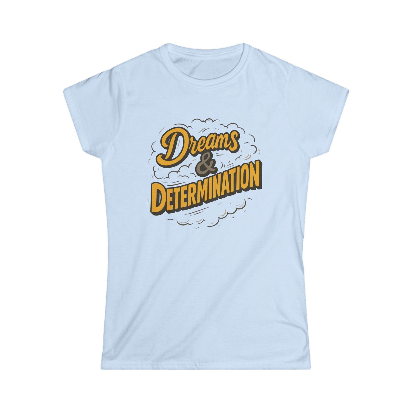 Dreams & Determination Women's Softstyle Tee