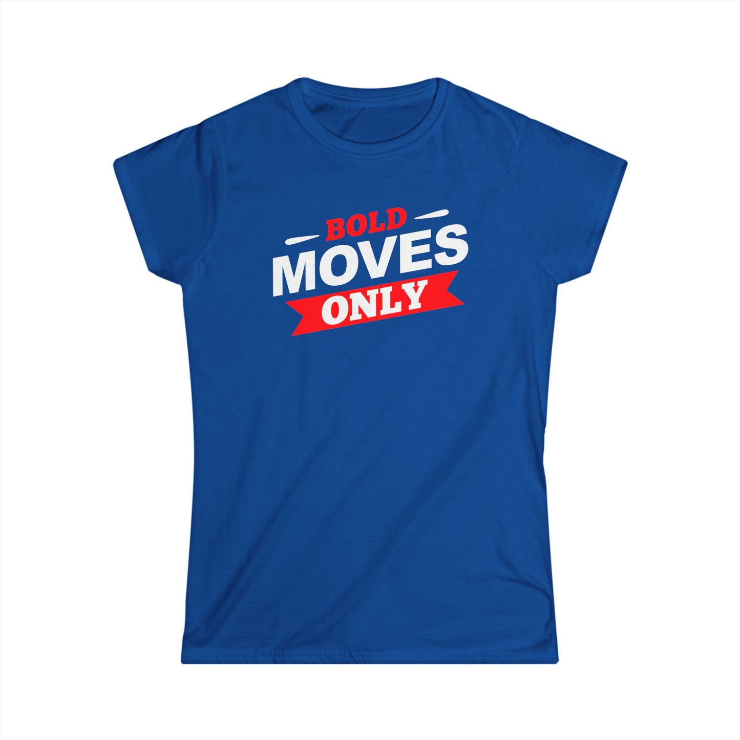 Bold Moves Only Women's Softstyle Tee