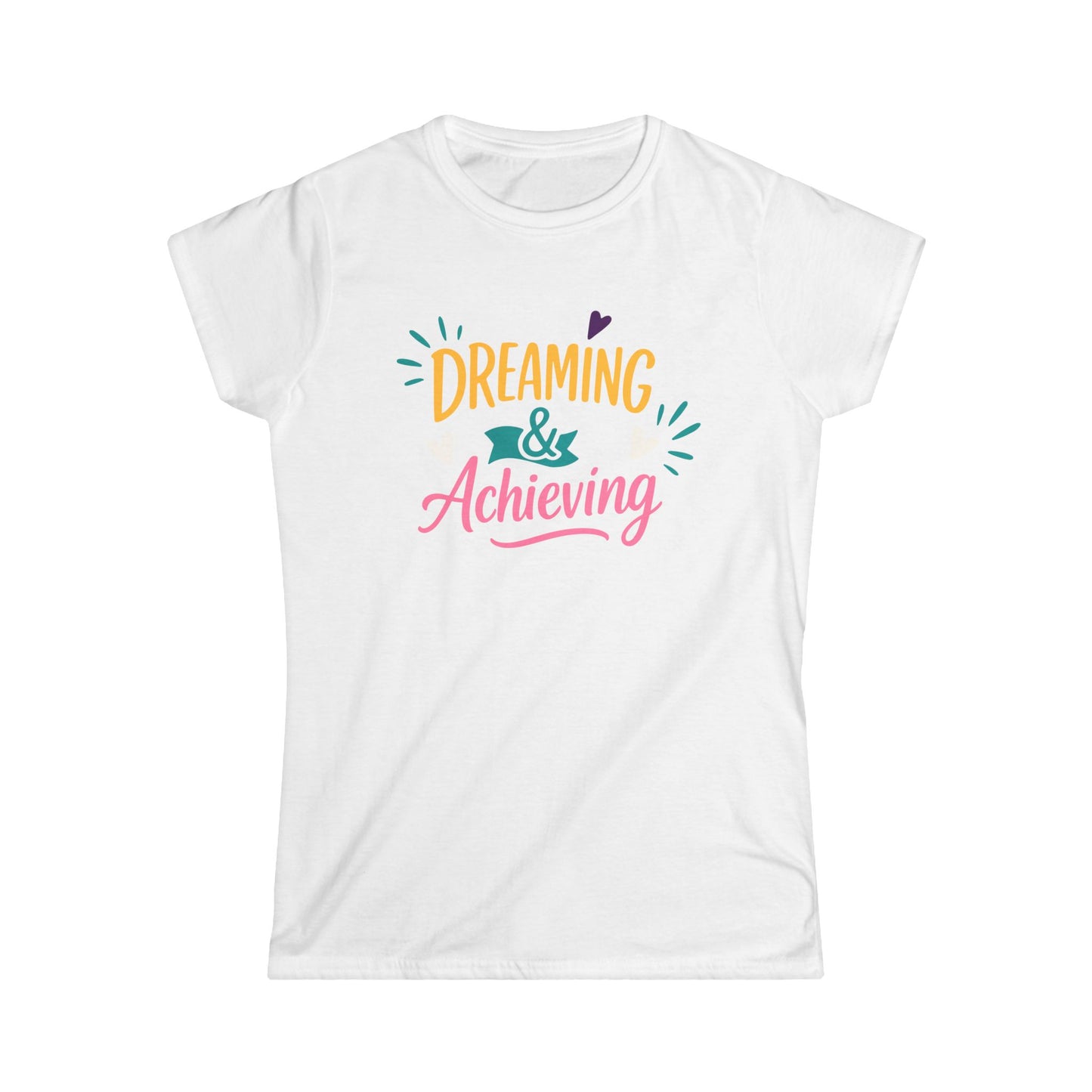 Dreaming & Achieving Women's Softstyle Tee