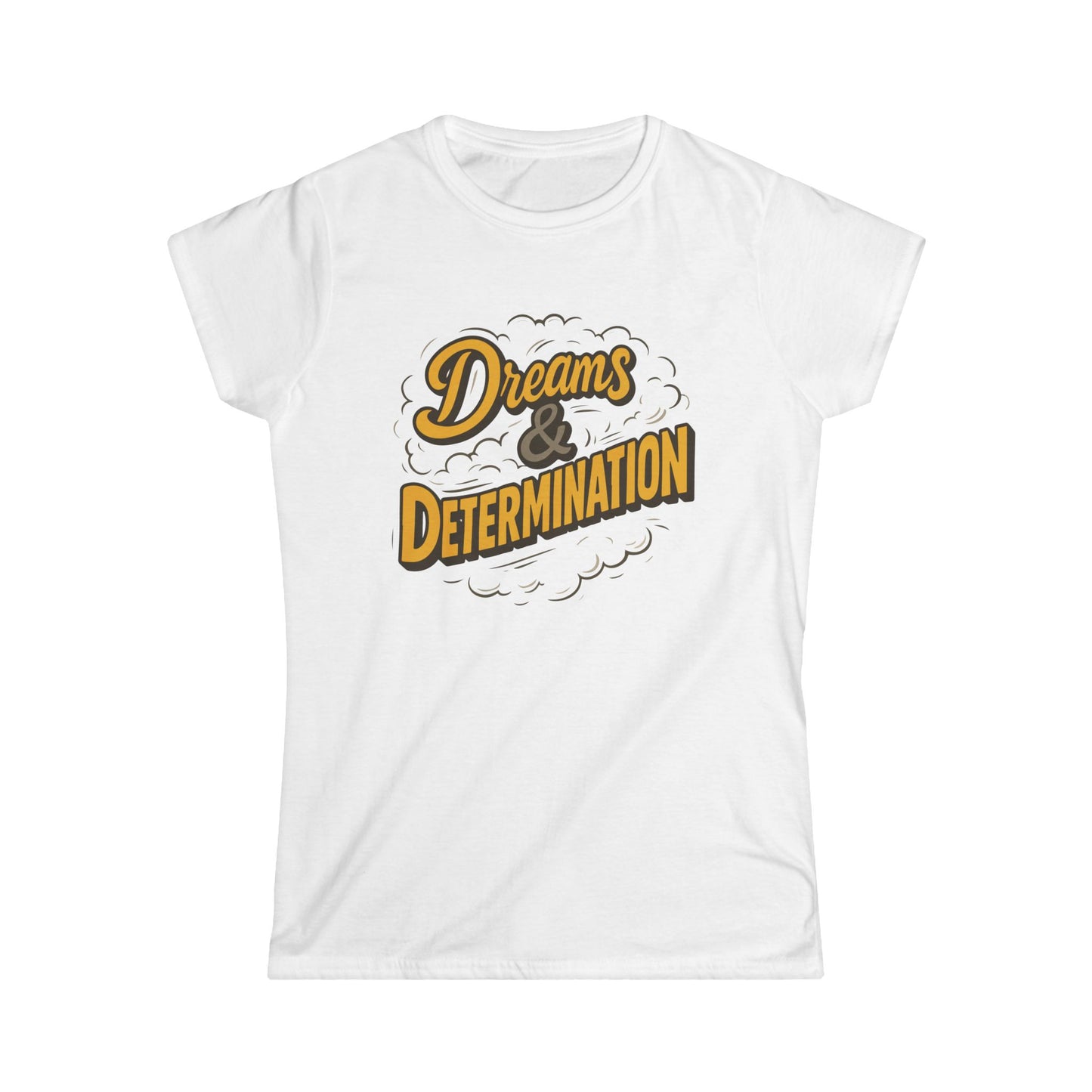 Dreams & Determination Women's Softstyle Tee