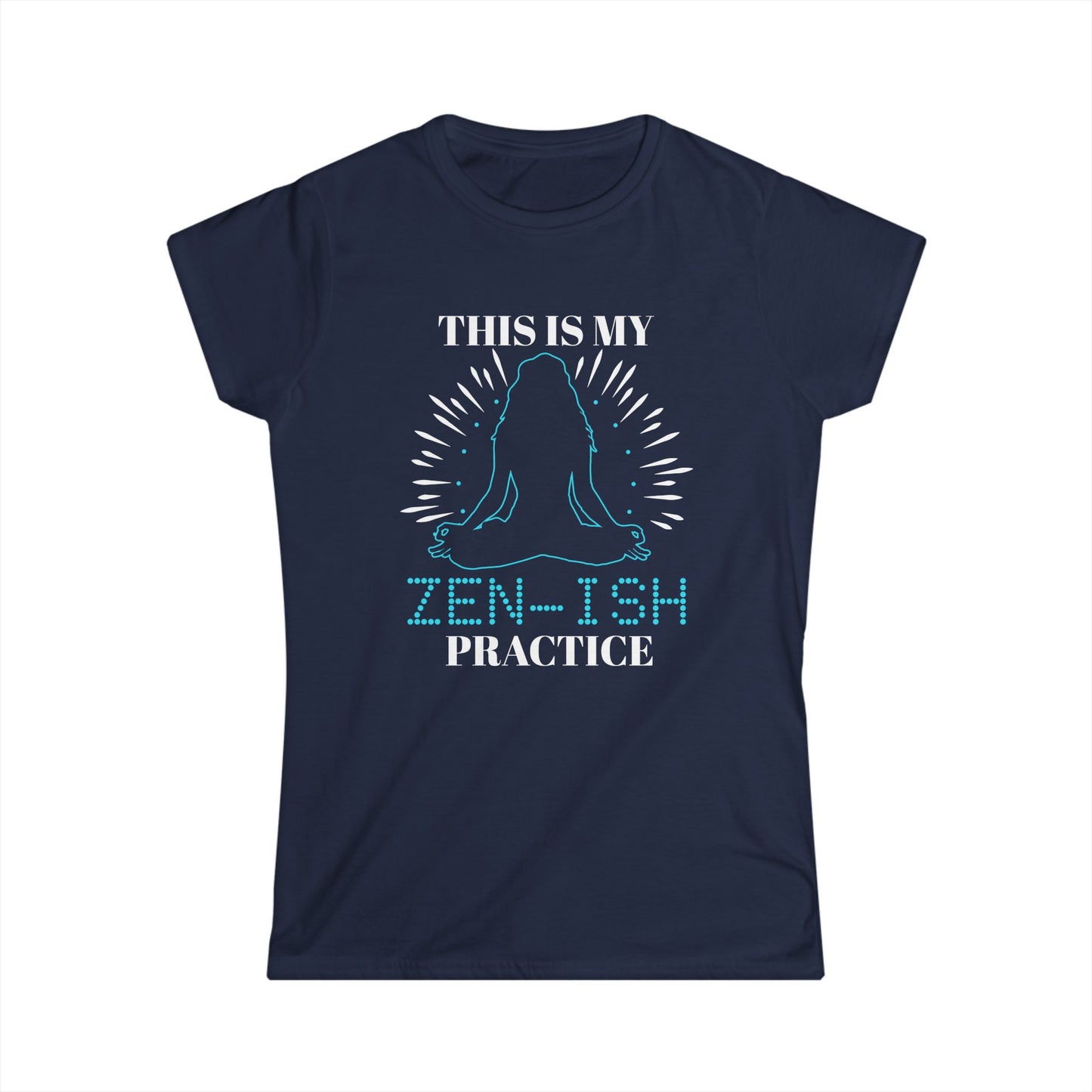 Zen-ish Practice Women's Softstyle Tee