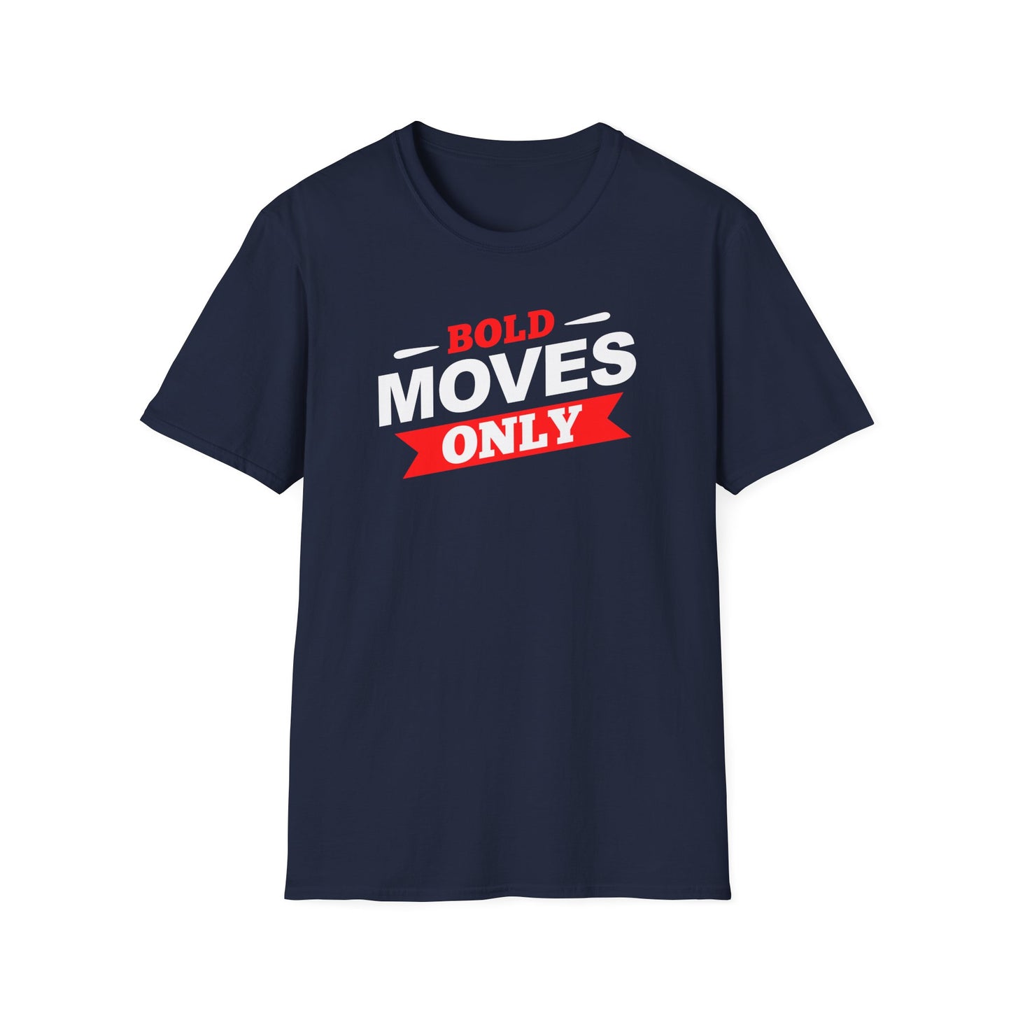 Bold Moves Only Unisex T-Shirt - Risk-Takers and Dream-Chasers Tee