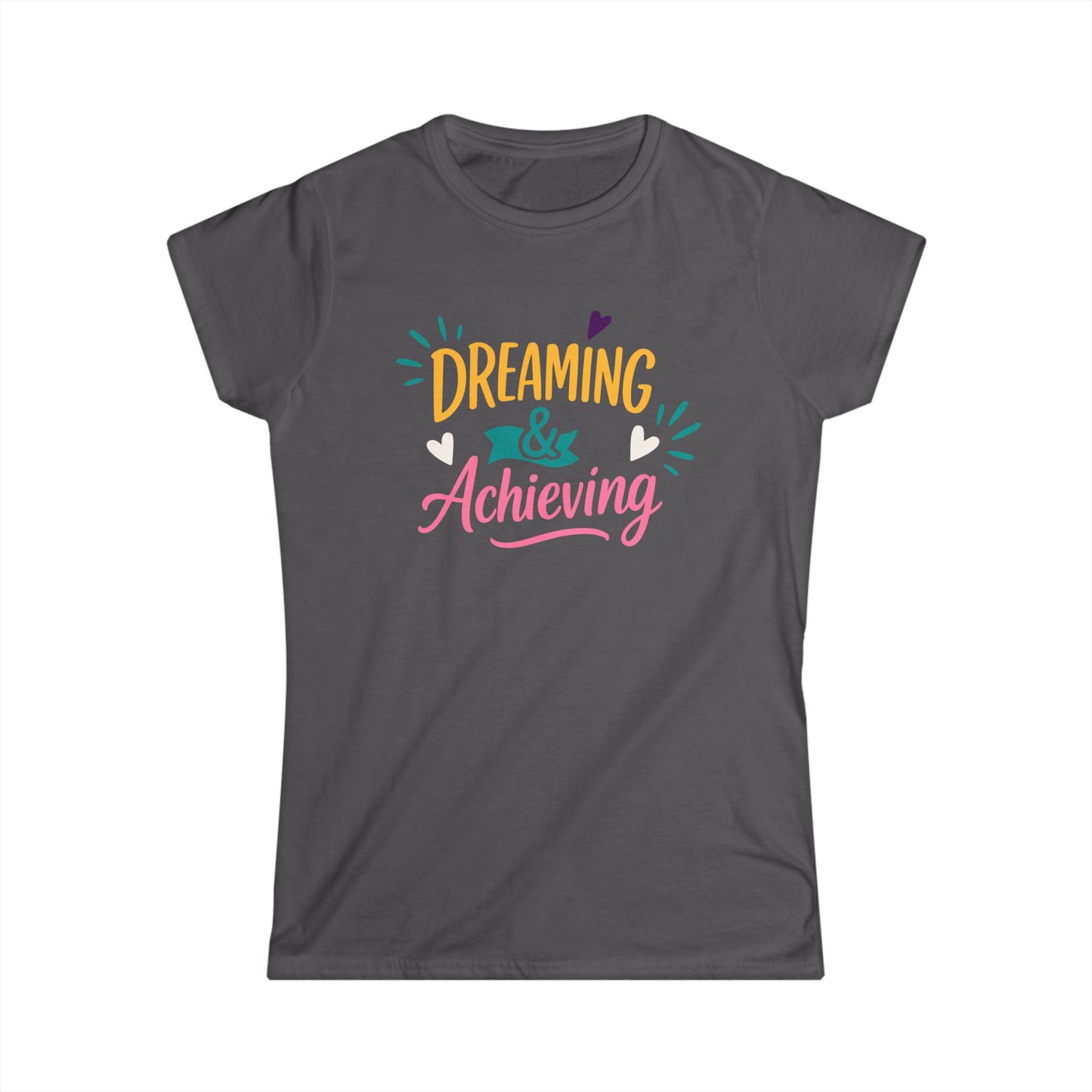 Dreaming & Achieving Women's Softstyle Tee