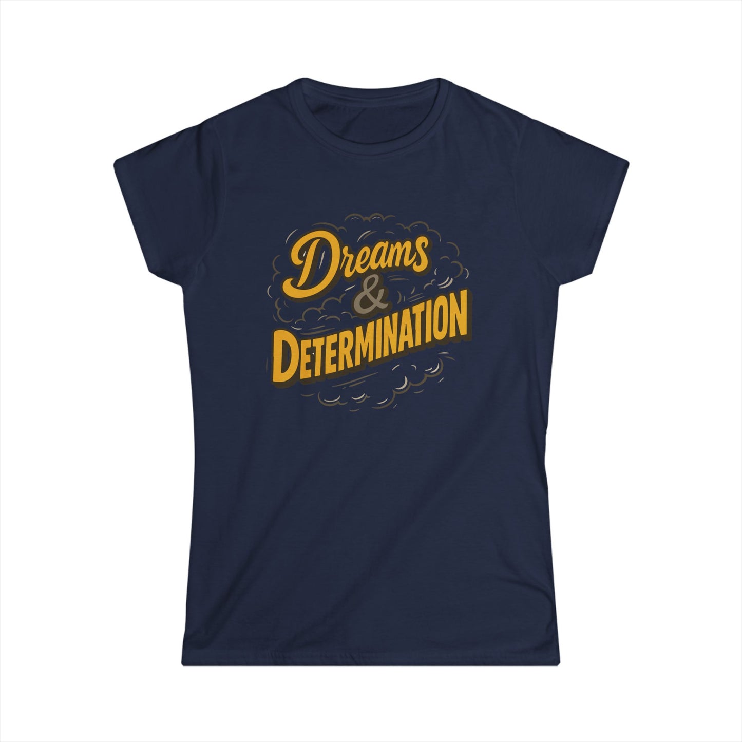 Dreams & Determination Women's Softstyle Tee