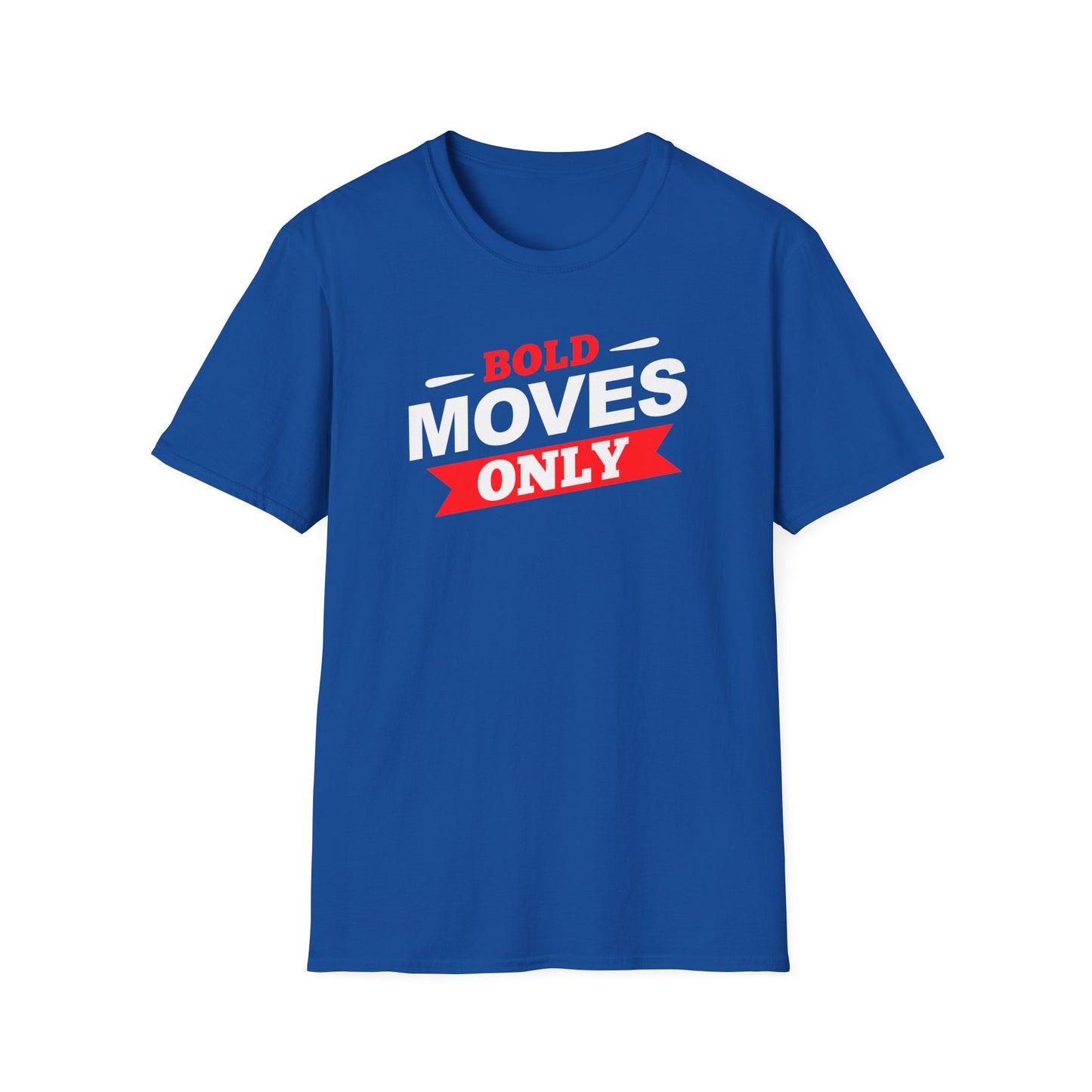 Bold Moves Only Unisex T-Shirt - Risk-Takers and Dream-Chasers Tee