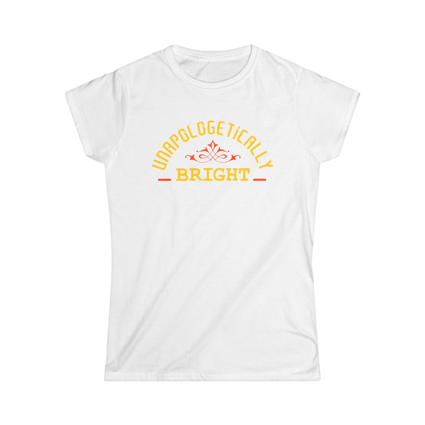 Unapologetically Bright Women's Softstyle Tee