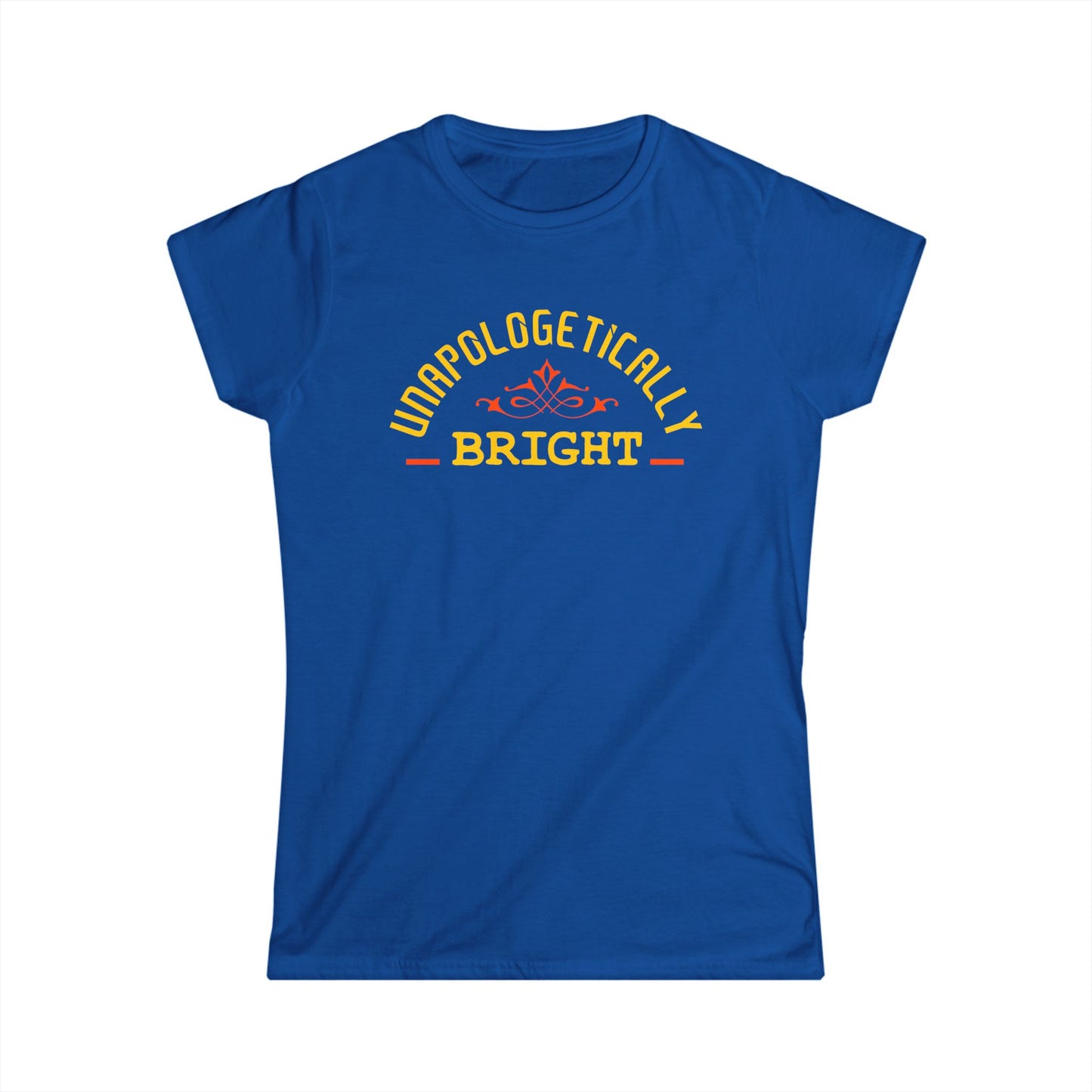 Unapologetically Bright Women's Softstyle Tee
