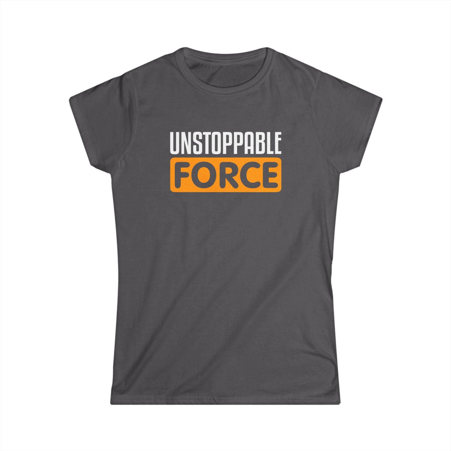 Unstoppable Force Women's Softstyle Tee