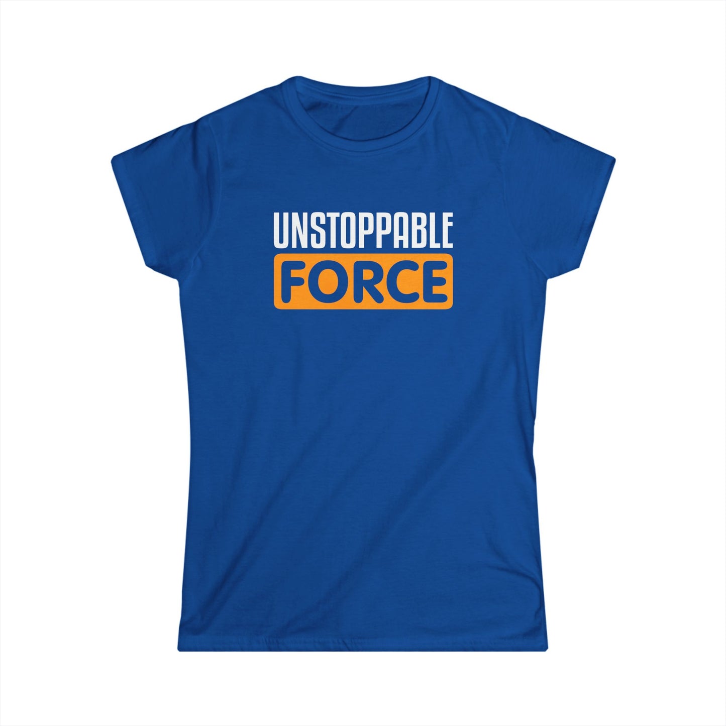 Unstoppable Force Women's Softstyle Tee
