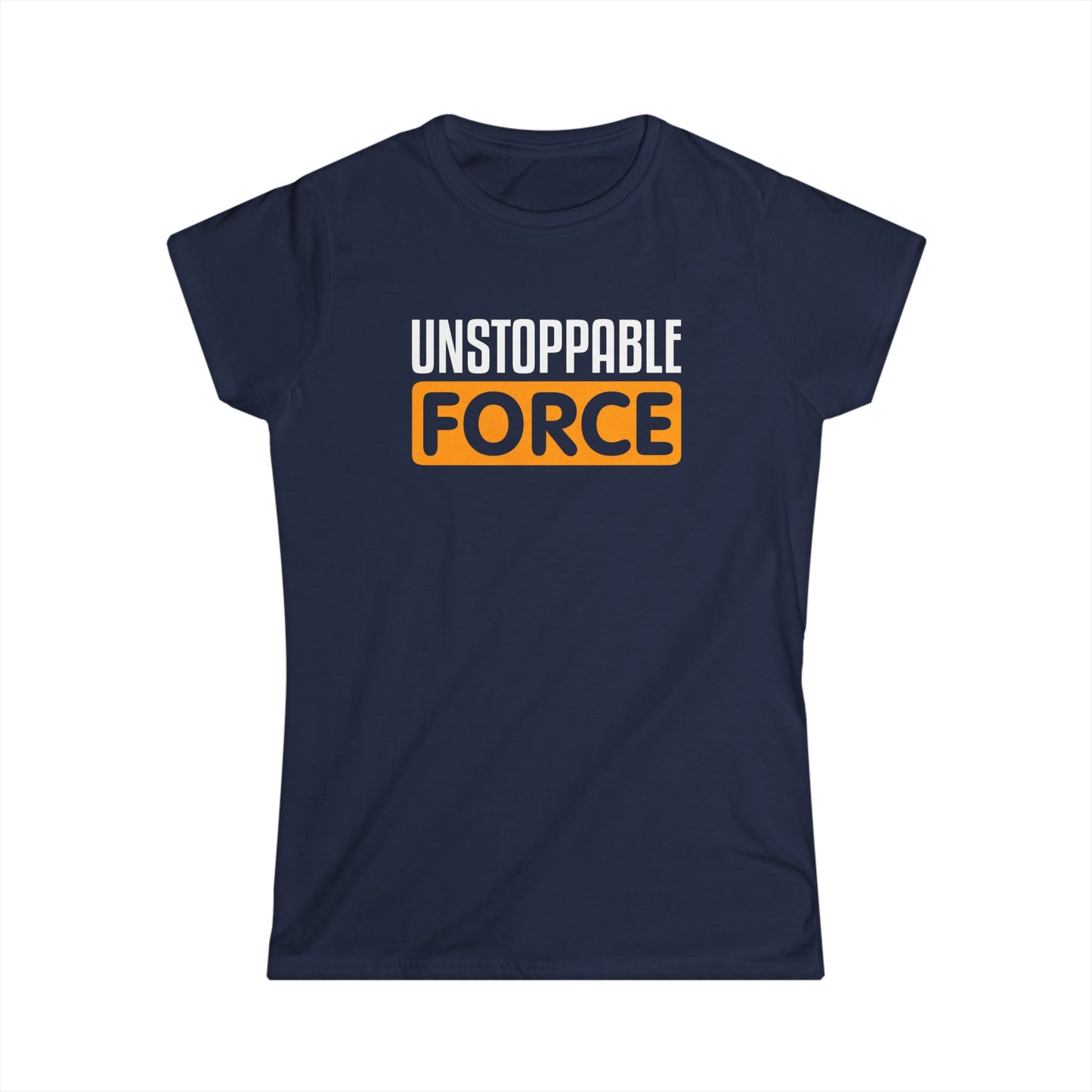 Unstoppable Force Women's Softstyle Tee