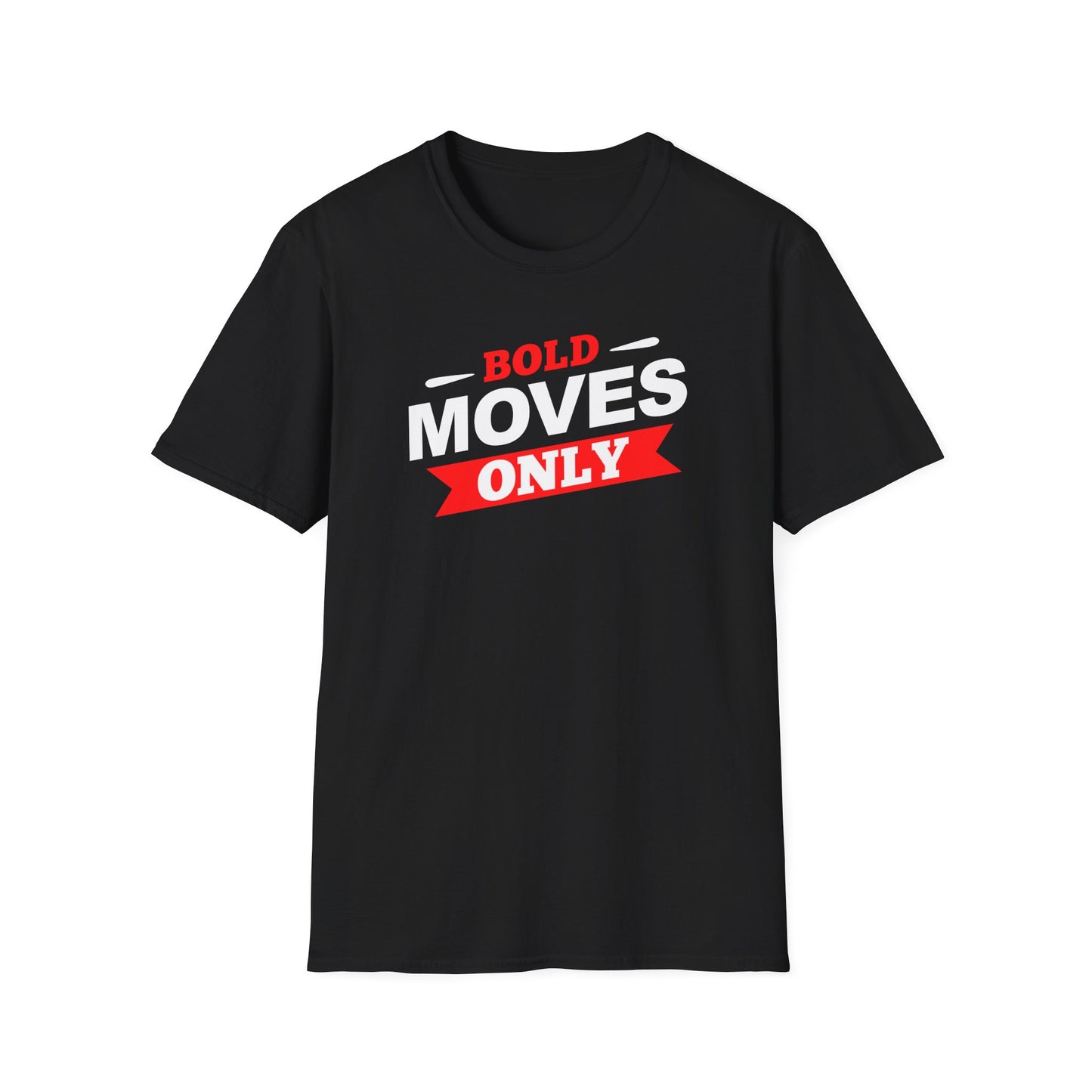 Bold Moves Only Unisex T-Shirt - Risk-Takers and Dream-Chasers Tee