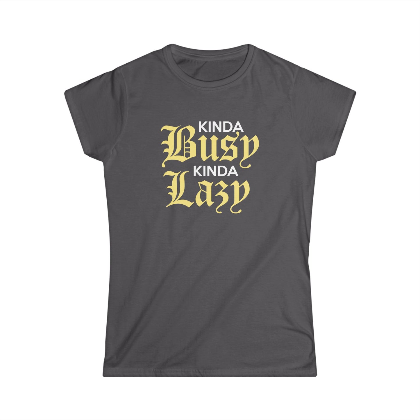 Kinda Busy Kinda Lazy Women's Softstyle Tee