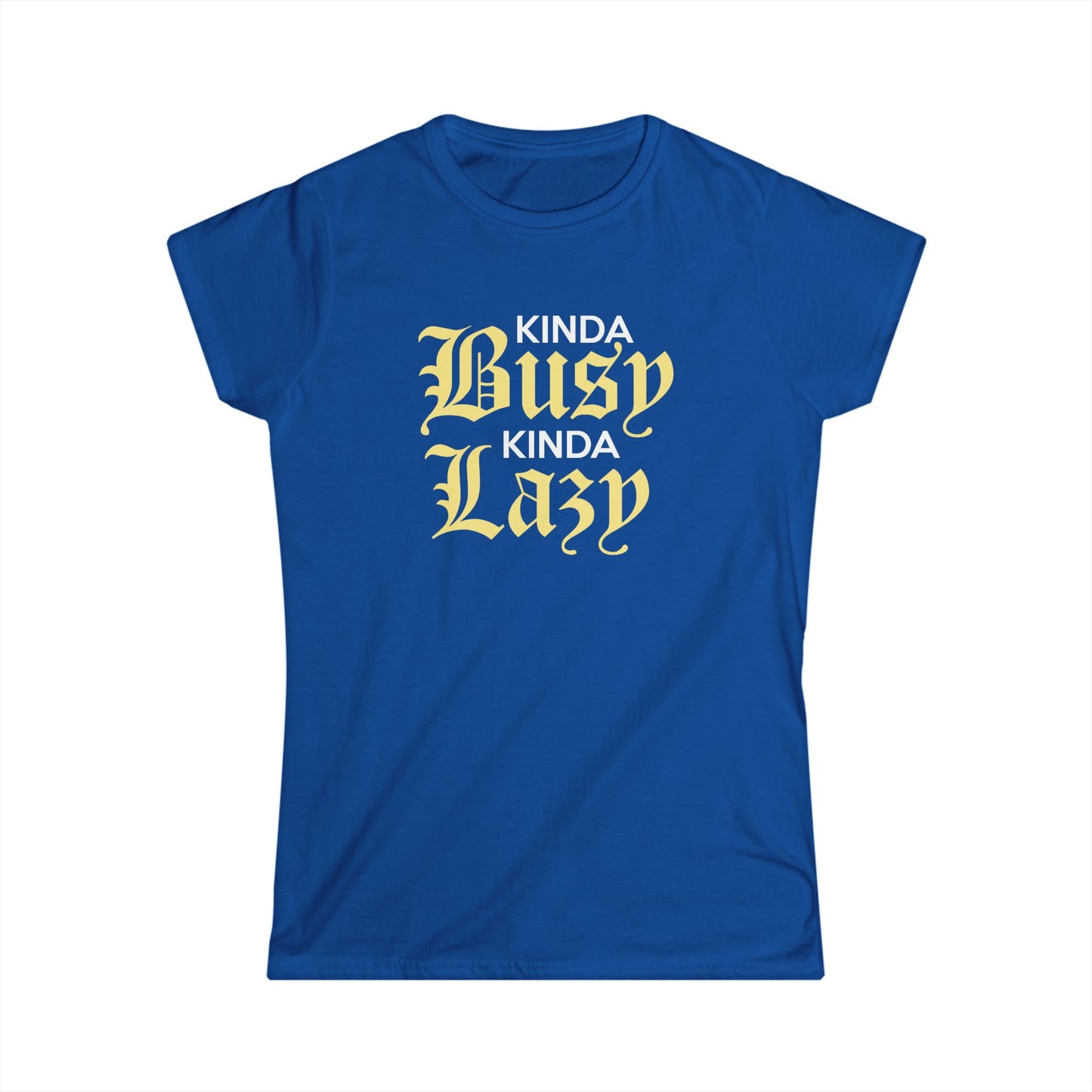 Kinda Busy Kinda Lazy Women's Softstyle Tee