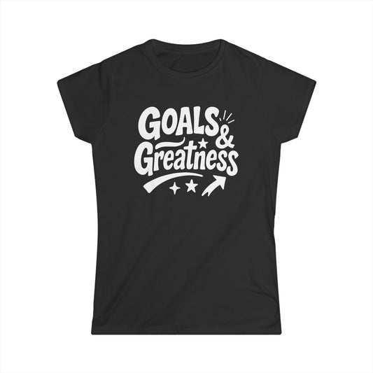 Goals & Greatness Women's Softstyle Tee
