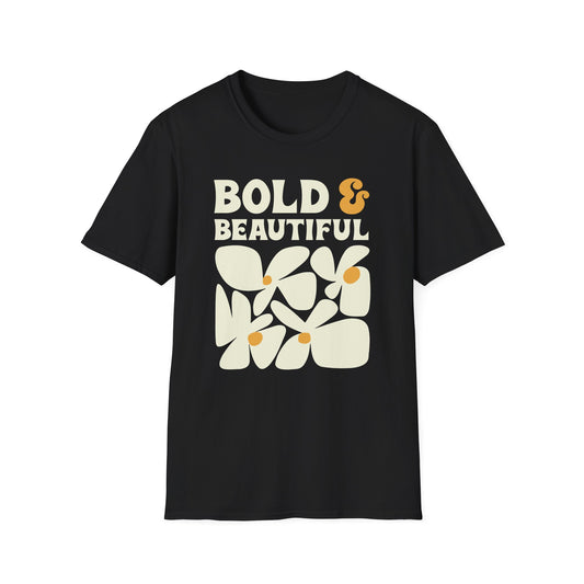 Bold & Beautiful Unisex T-Shirt - Strong Stunning Unapologetically you