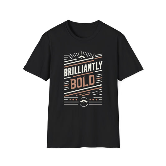 Bold Statement Unisex T-Shirt - Brilliantly Bold Design