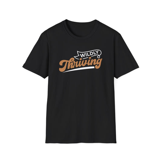 Wildly Thriving Unisex T-Shirt - Softstyle Cotton Tee for Free Spirits and Goal-Chasers