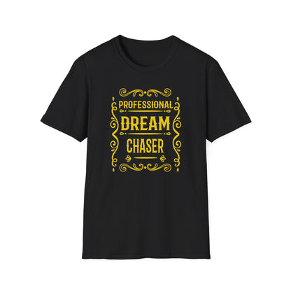 Professional Dream Chaser T-Shirt – Unisex Ambition Tee for Goal-Getters