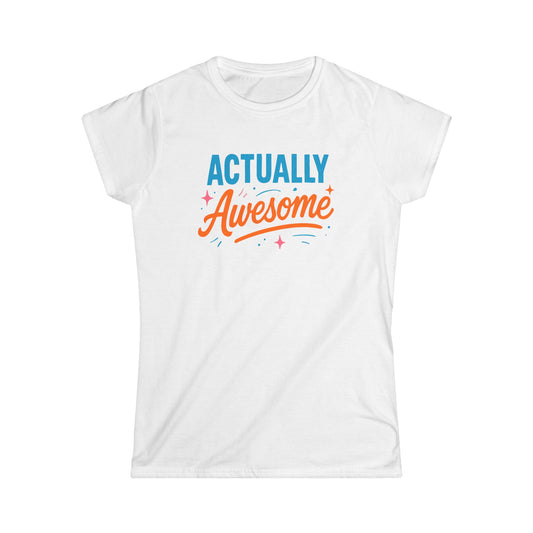 Actually Awesome Women's Softstyle Tee