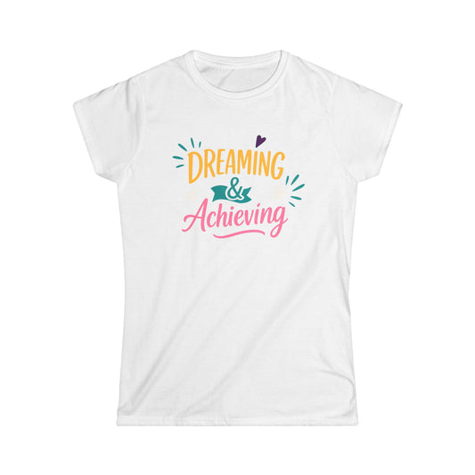 Dreaming & Achieving Women's Softstyle Tee