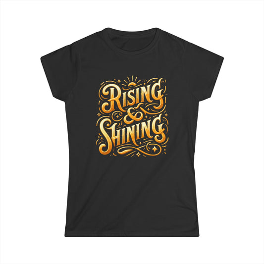 Rising & Shining Women's Softstyle Tee