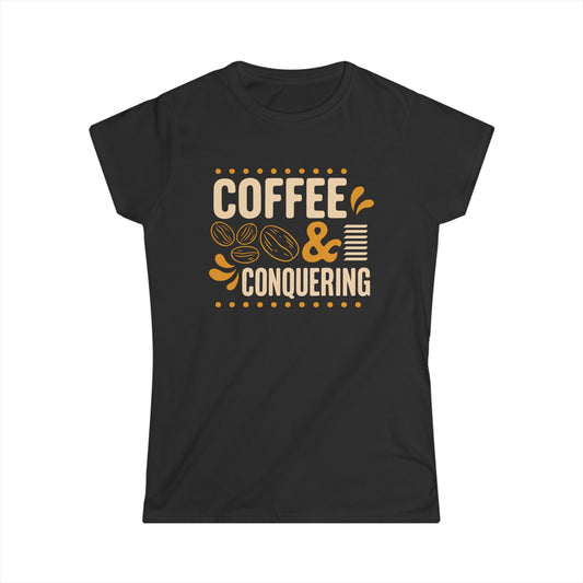 Coffee & Conquering Women's Softstyle Tee