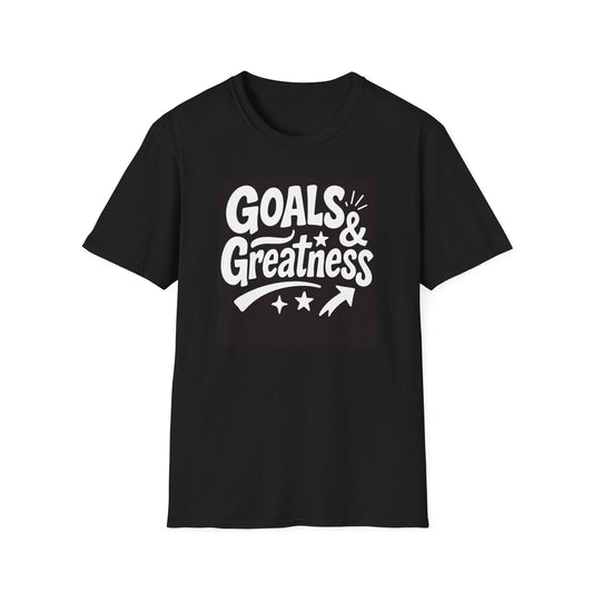 Goals & Greatness Unisex T-Shirt