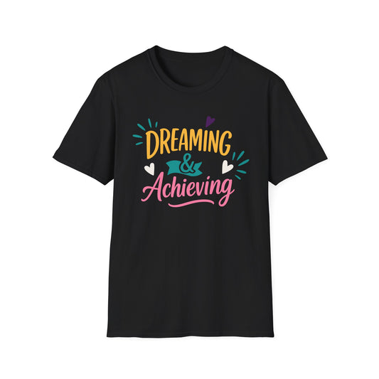 Dreaming & Achieving Unisex T-Shirt