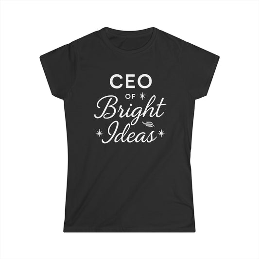 CEO of Bright Ideas Women's Softstyle Tee