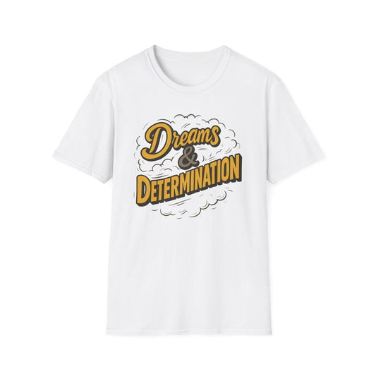 Motivational Tee Dreams & Determination Unisex