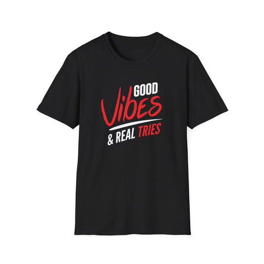 Good Vibes & Real Tries Unisex Tee