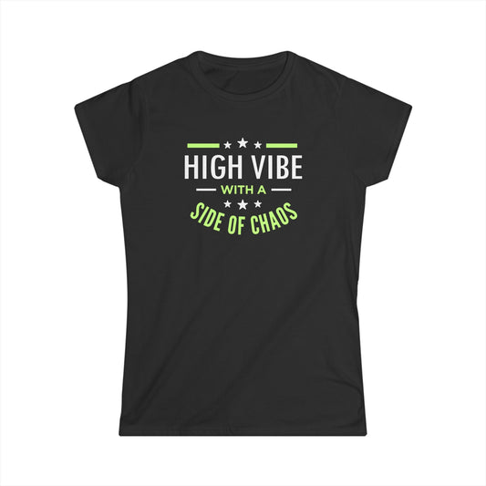 High Vibe with a Side of Chaos Women’s Softstyle Tee