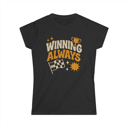 Winning Always Women's Softstyle Tee