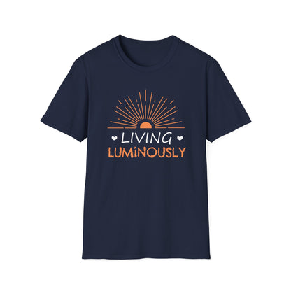 Living Luminously T-Shirt – Unisex Uplifting Tee for Bright, Intentional Living