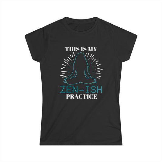 Zen-ish Practice Women's Softstyle Tee