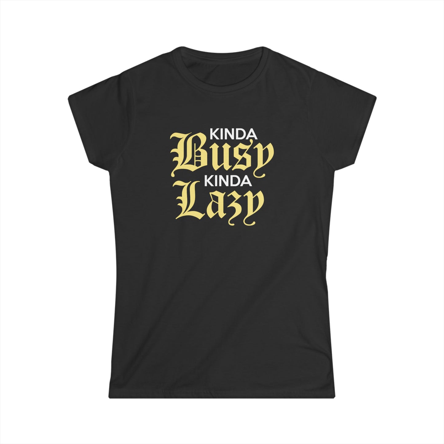 Kinda Busy Kinda Lazy Women's Softstyle Tee
