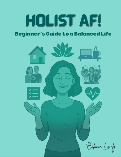 Holist AF! Beginner's Guide to a Balanced Life
